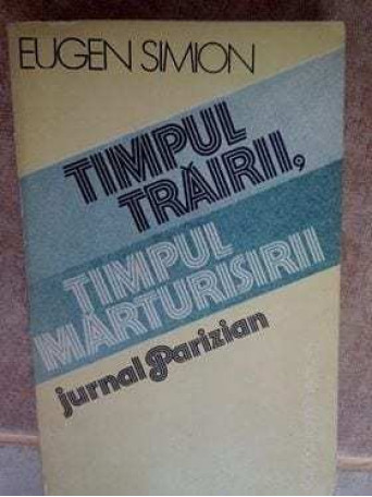 Timpul trairii, timpul marturisirii. Jurnal Parizian