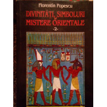 Divinitati, simboluri si mistere orientale vol. II