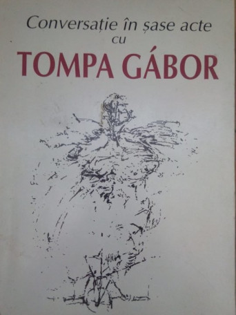 Conversatie in sase acte cu Tompa Gabor
