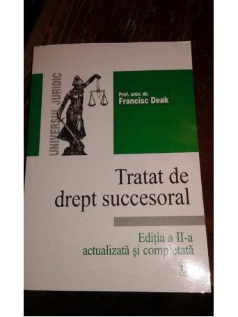 Francisc Deak - Tratat de drept succesoral - 2002 - Brosata