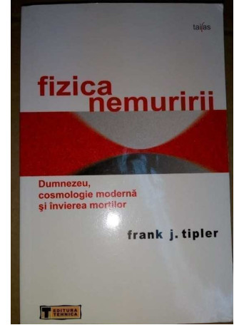 Fizica nemuririi. Dumnezeu, cosmologie moderna si invierea mortilor