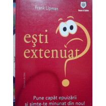 Esti extenuat?