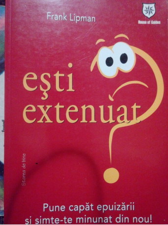 Esti extenuat?