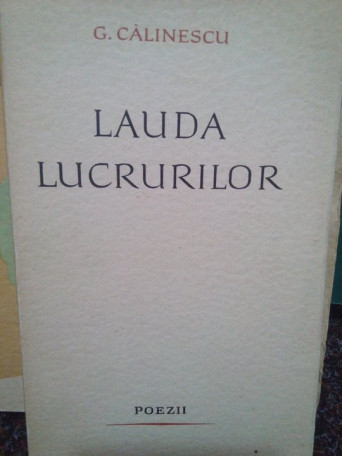 G. Calinescu - Lauda lucrurilor - 1963 - Cartonata