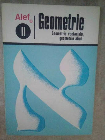 G. Girard - Geometrie. Geometrie vectoriala, geometrie afina - 1973 - Brosata