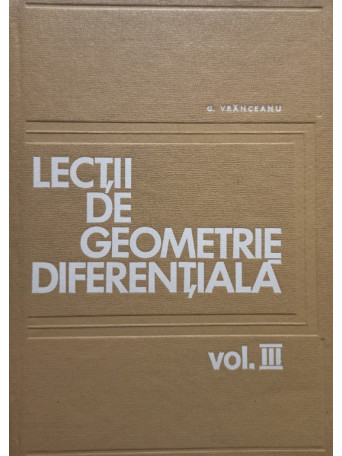 Lectii de geometrie diferentiala, vol. III