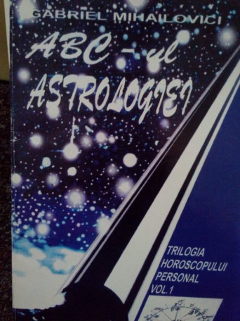 Gabriel Mihailovici - ABC-ul astrologiei - 1996 - Brosata