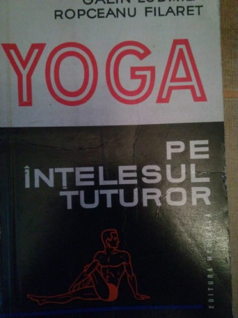 Galin Ludmila - Yoga pe intelesul tuturor - 1976 - brosata