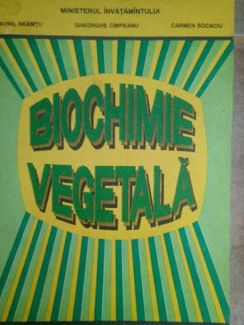 Gavril Neamtu, Gheorghe Campeanu, Carmen Socaciu - Biochimie vegetala - 1993 - Brosata
