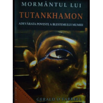 Mormantul lui Tutankhamon. Adevarata poveste a blestemului mumiei