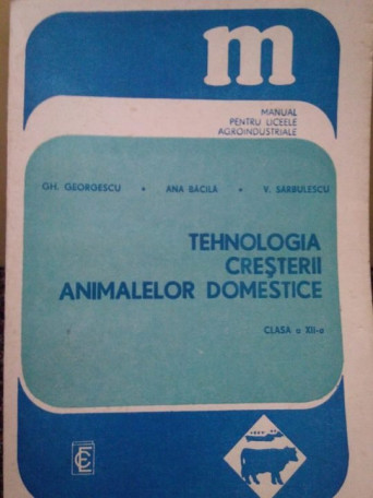 Gh. Georgescu - Tehnologia cresterii animalelor domestice - 1989 - Brosata