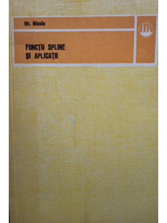 Gh. Micula - Functii spline si aplicatii - 1978 - Brosata