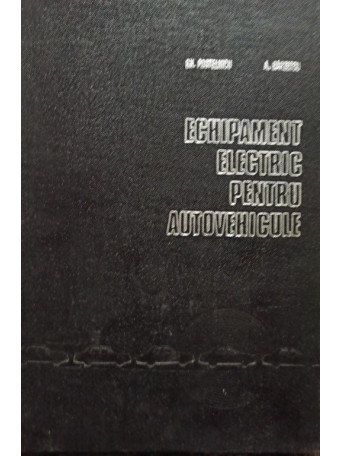 Gh. Postelnicu - Echipament electric pentru autovehicule - 1972 - Cartonata