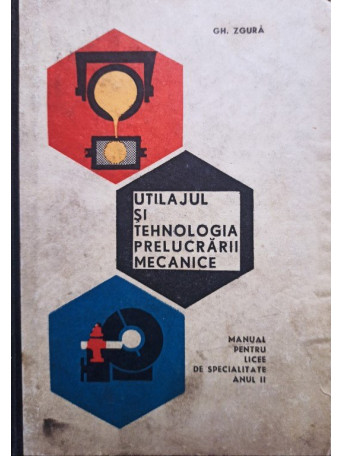 Utilajul si tehnologia prelucrarii mecanice