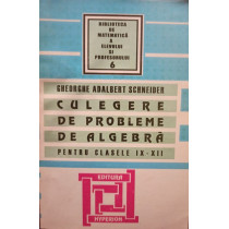 Culegere de probleme de algebra pentru clasele IX - XII