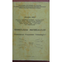Tenologia materialelor. Proiectarea proceselor tehnologice