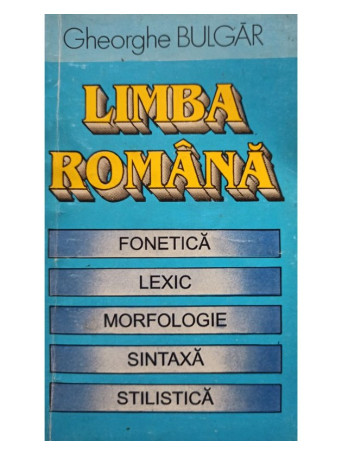 Gheorghe Bulgar - Limba romana - 1995 - Brosata