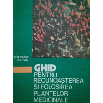 Ghid pentru recunoasterea si folosirea plantelor medicinale