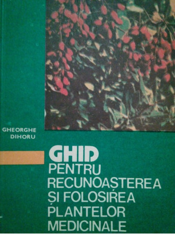 Ghid pentru recunoasterea si folosirea plantelor medicinale