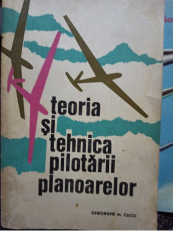 Teoria si tehnica pilotarii planoarelor (semnata)