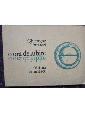 Gheorghe Tomozei - O ora de iubire (semnata) - 1978 - Brosata