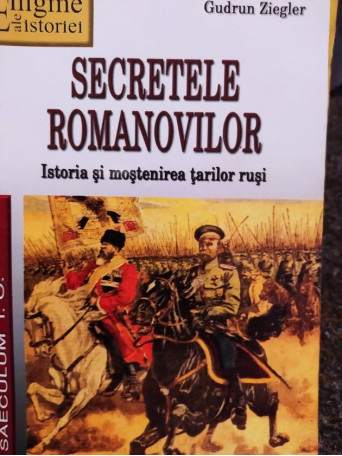 Gudrun Ziegler - Secretele romanovilor - 2006 - Brosata