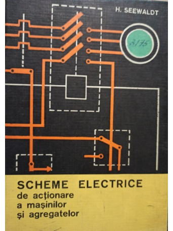 H. Seewaldt - Scheme electrice de actionare a masinilor si agregatelor - 1966 - Cartonata