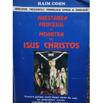 Arestarea, procesul si moartea lui Isus Christos