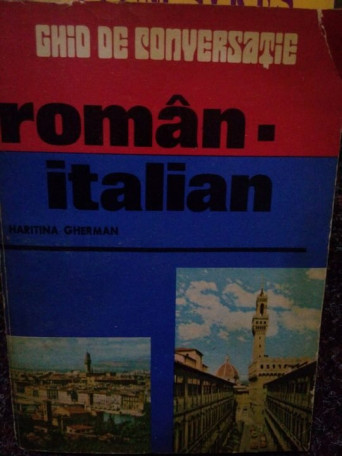Haritina Gherman - Ghid de conversatie roman-italian - 1985 - Brosata