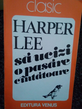 Harper Lee - Sa ucizi o pasare cantatoare - 1993 - Brosata
