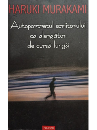 Autoportretul scriitorului ca alergator de cursa lunga