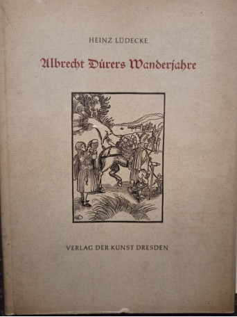 Heinz Ludecke - Ulbrecht Durers Wanderjahre - Cartonata