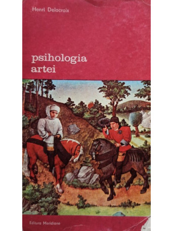 Henri Delacroix - Psihologia artei - 1983 - Brosata