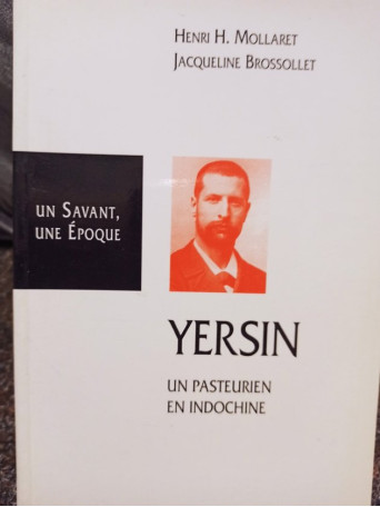 Yersin. Un pasteurien en Indochine
