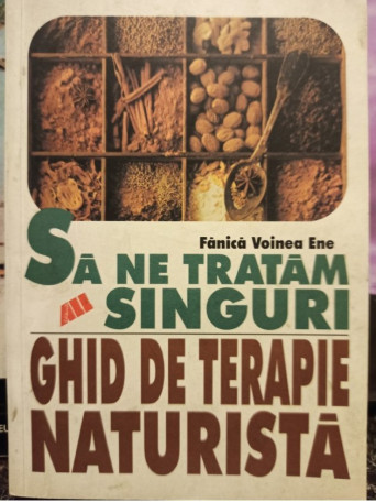 Sa ne tratam singuri - Ghid de terapie naturista, editia a III-a