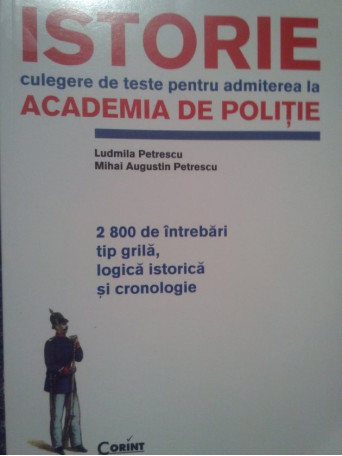 Istorie: culegere de teste pentru admiterea la Academia de Politie