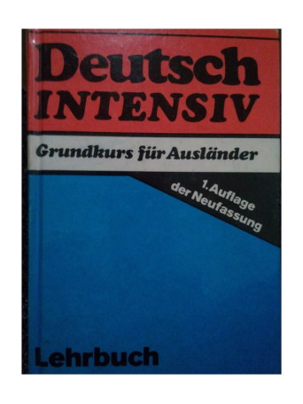 Deutsch intensiv. Germana intensiva: curs de baza pentru straini