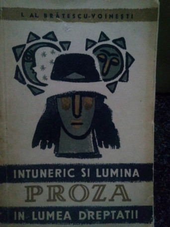 I. Al. Bratescu-Voinesti - Intuneric si lumina in lumea dreptatii - 1957 - Brosata