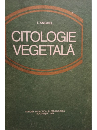 I. Anghel - Citologie vegetala - 1979 - Cartonata