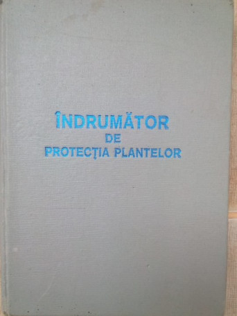 I. Gutenmaher - Indrumator de protectia plantelor - 1972 - Cartonata