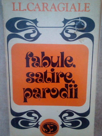 I. L. Caragiale - Fabule, satire, parodii - 1972 - Brosata