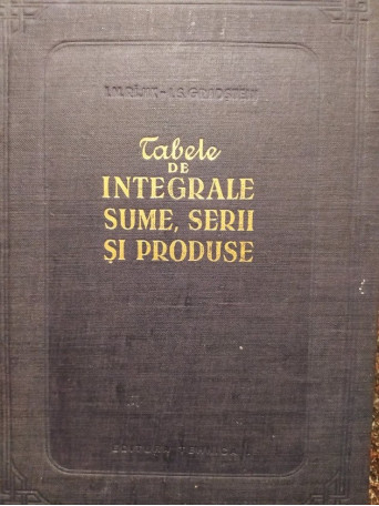 I. M. Rijic - Tabele de integrale sume, serii si produse - 1955 - Cartonata