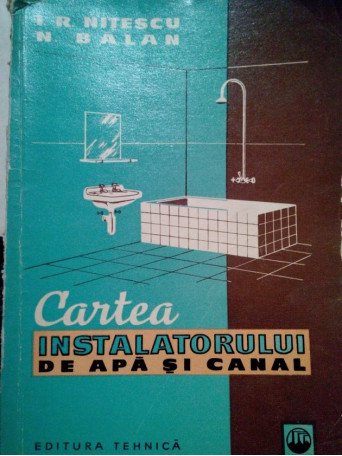 I. R. Nitescu - Cartea instalatorului de apa si canal - 1961 - Brosata