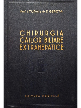 I. Turai - Chirurgia cailor biliare extrahepatice - 1957 - Cartonata