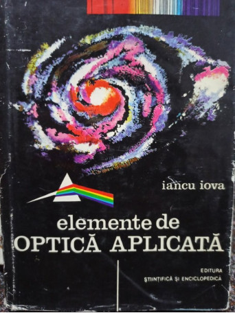 Iancu Iova - Elemente de optica aplicata - 1977 - Cartonata