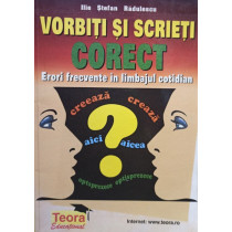 Vorbiti si scrieti corect