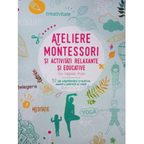 Ateliere Montessori si activitati relaxante si educative cu copiii mei