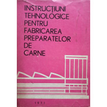 Instructiuni tehnologice pentru fabricarea preparatelor de carne