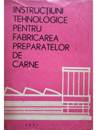 Instructiuni tehnologice pentru fabricarea preparatelor de carne