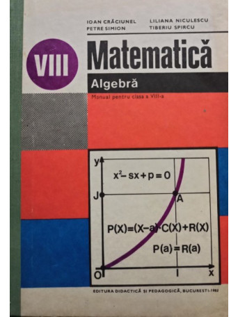 Ioan Craciunel - Matematica - Manual pentru clasa a VIII-a - 1982 - Cartonata